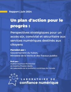 Plan d&rsquo;action pour le progrès : Perspectives stratégiques pour un accès sûr, convivial et sécuritaire aux services numériques destinés aux citoyens